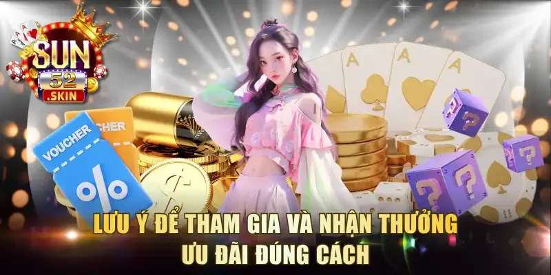 Lưu ý để tham gia và nhận thưởng ưu đãi đúng cách