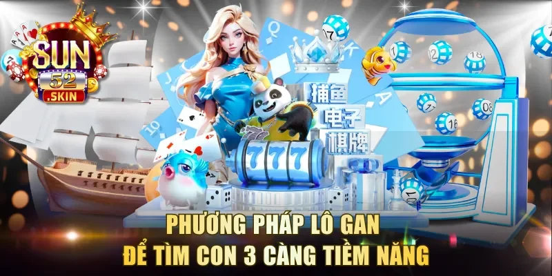 Phương pháp lô gan để tìm con 3 càng tiềm năng