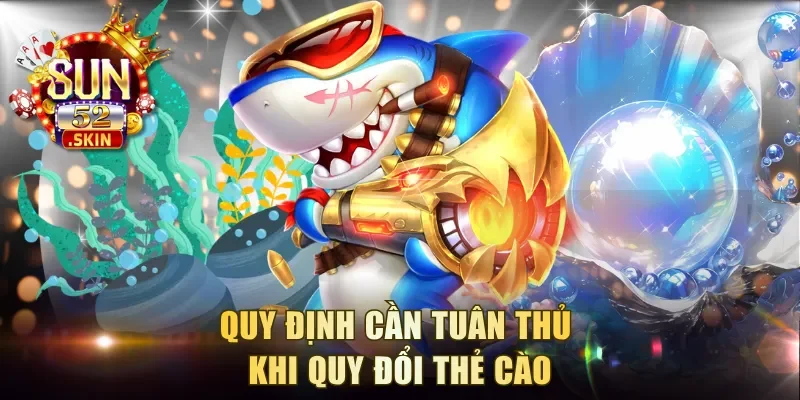 Quy định cần tuân thủ khi tiến hành quy đổi thẻ cào